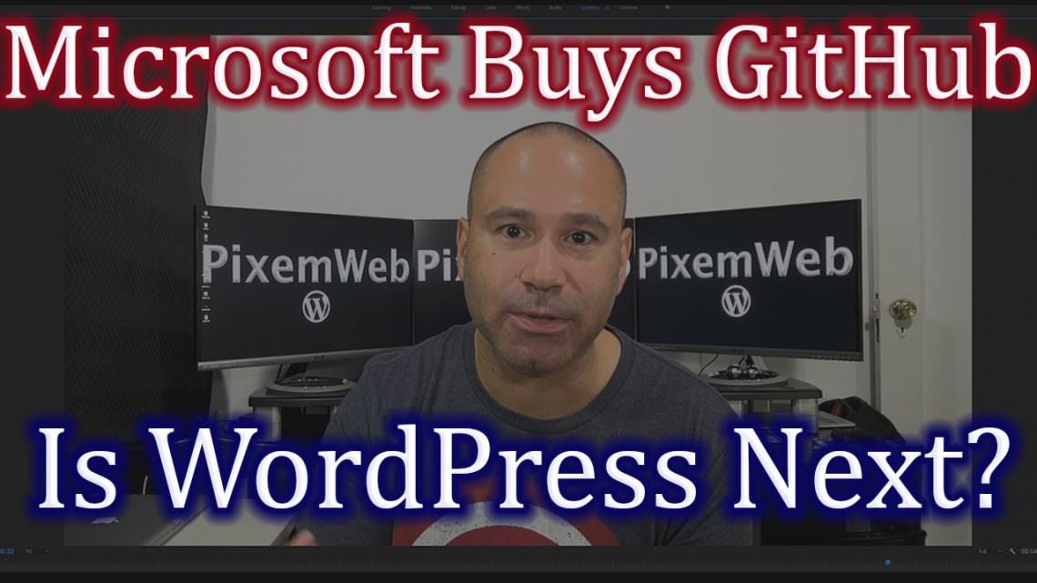 Microsoft Buys Github For $7.5 Billion – Is Wordpress Next?