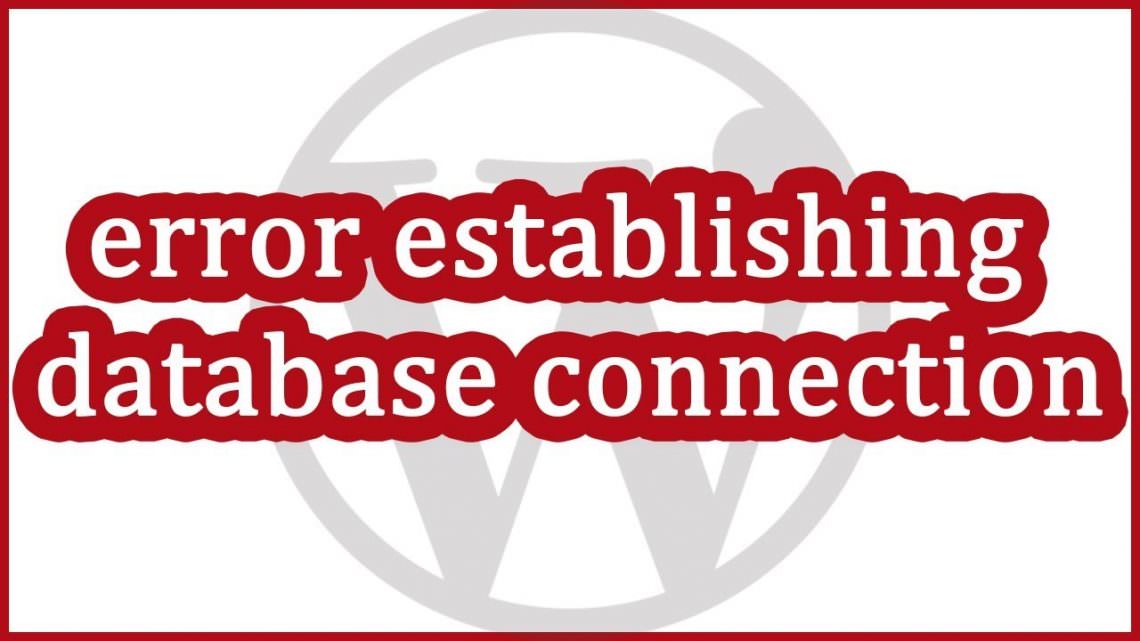 Troubleshooting Wordpress – Error Establishing Database Connection
