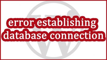 Troubleshooting Wordpress – Error Establishing Database Connection