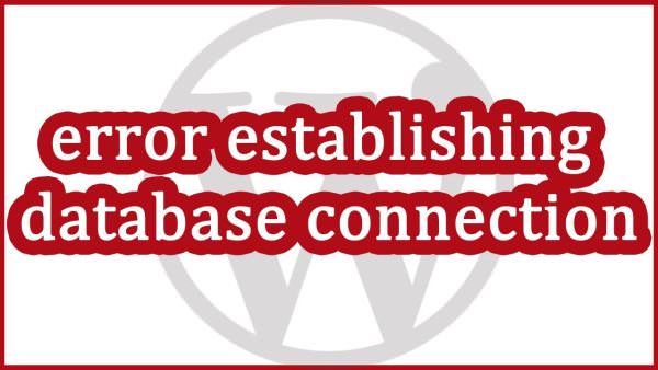 Troubleshooting Wordpress – Error Establishing Database Connection