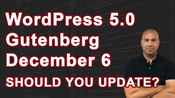 Wordpress 5.0 Aka Gutenberg – December 6th 2018 Release Date