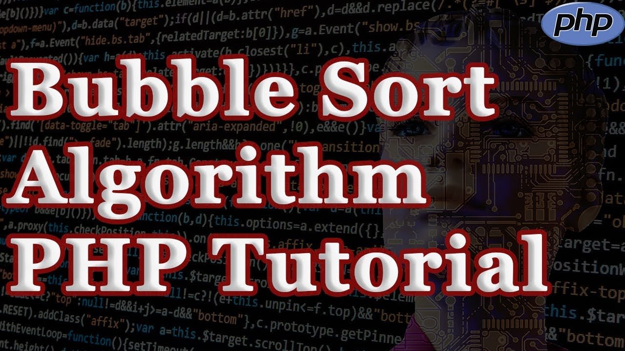 Bubble Sort Algorithm – Php Tutorial