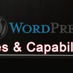 Wordpress User Roles, Capabilities & Permissions Explained